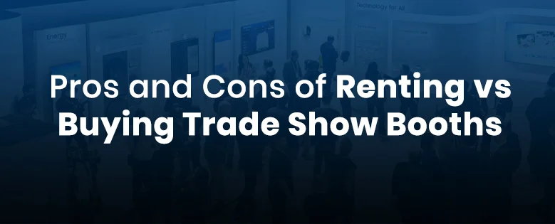 pros and cons of renting vs buying trade show booths