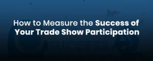 how to measure the success of your trade show participation