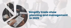 Simplify trade show planning and management in 2025