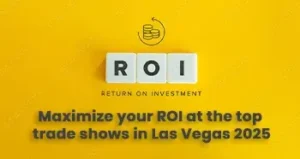 Maximize your ROI at the top trade shows in Las Vegas 2025