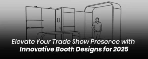 Elevate Your Trade Show Presence with Innovative Booth Designs for 2025