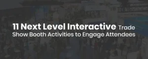 11 next level interactive trade show booth activities to engage attendees