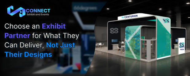 Choose an Exhibit Partner for What They Can Deliver, Not Just Their Designs