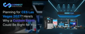 Planning for CES Las Vegas 2027 Here’s Why a Custom Booth Could Be Right for You