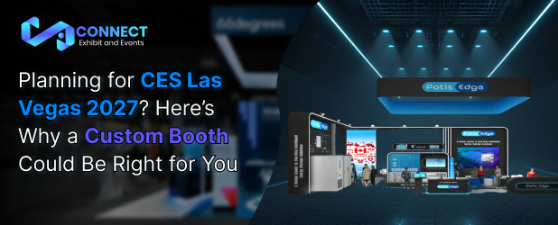 Planning for CES Las Vegas 2027? Here’s Why a Custom Booth Could Be Right for You