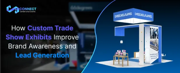 How Custom Trade Show Exhibits Improve Brand Awareness and Lead Generation